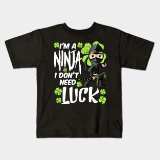 I'm a Ninja I don't Need Luck Funny St. Patrick's Day Gift Kids T-Shirt